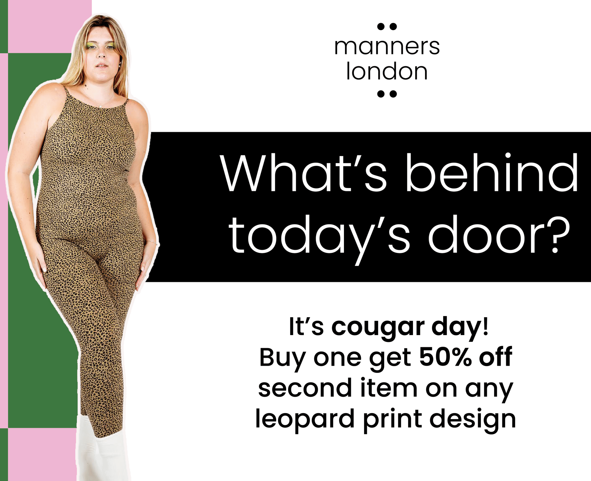 Cougar day! All leopard buy one get 50% off second one - Manners London